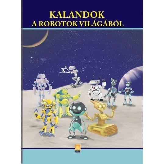 Kalandok a robotok vilagabol - Panait Beatrix
