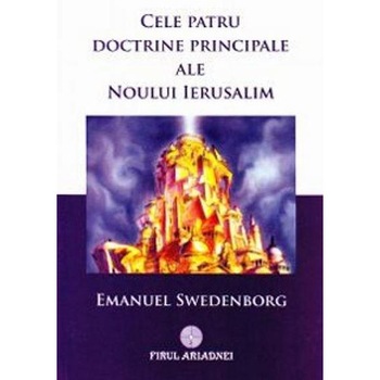 Cele patru doctrine principale ale Noului Ierusalim - Emanuel Swedenborg Cele patru doctrine principale ale Noului Ierusalim - Emanuel Swedenborg