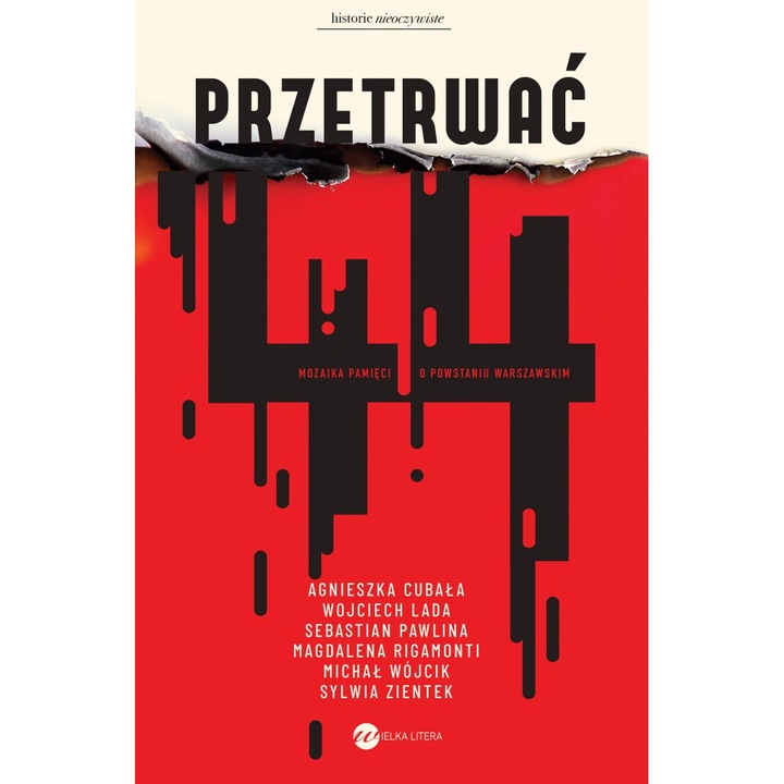 Przetrwac '44. Mozaika pamieci o Powstaniu Warszawskim Agnieszka Cubala, Wielka Litera