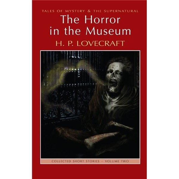 The Horror in the Museum: Collected Short Stories Vol.2 - Lovecraft H.P.