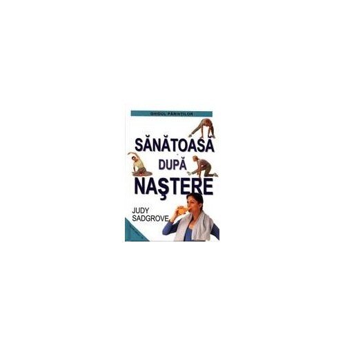 Sanatoasa dupa nastere - Judy Sadgrove