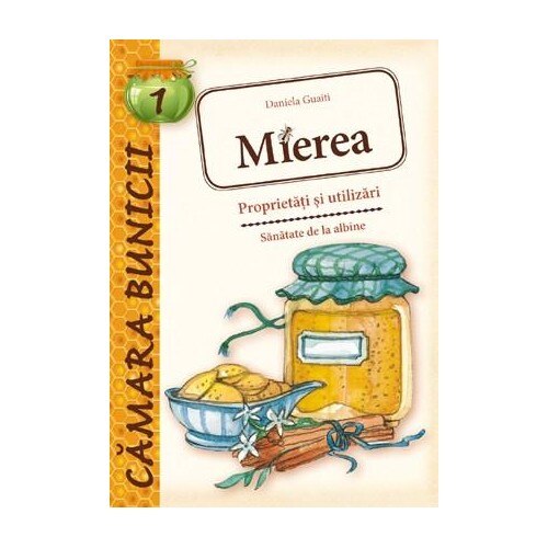 Mierea - Proprietati si utilizari - Daniela Guaiti