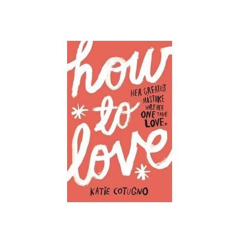 How to Love - Katie Cotugno