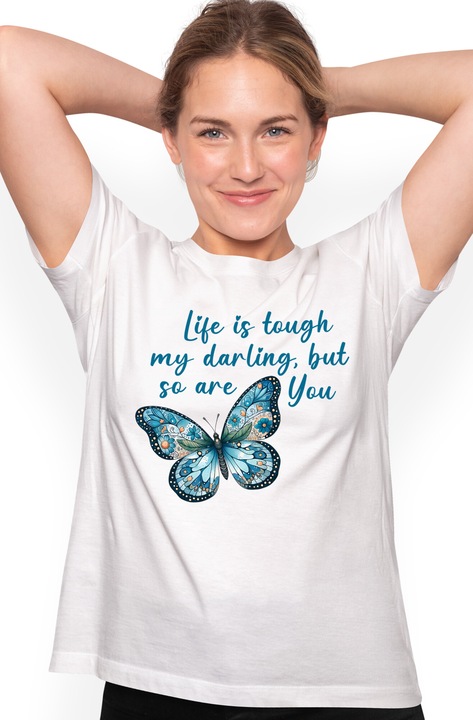 Tricou Femei cu un fluture cu floricele pe aripi cu mesajul "Life is tough, my darling, but so are you", ilustratie, motivational, viata e dura, dar si tu cu imprimeu pe Fata, 100% Bumbac, Alb, L