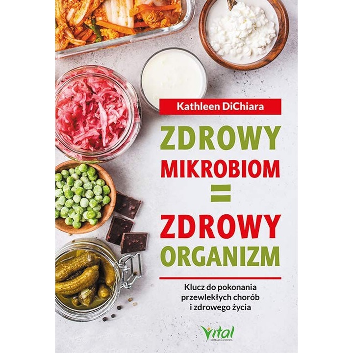 Zdrowy mikrobiom = zdrowy organizm, Kathleen DiChiara, 2021