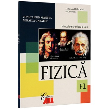 Fizica F1. Manual clasa a XI-a - Constantin Mantea, Mihaela Garabet Fizica F1. Manual clasa a XI-a - Constantin Mantea, Mihaela Garabet