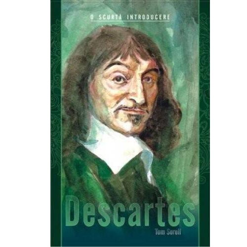Descartes. O scurta introducere - Tom Sorell