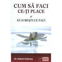 cum sa faci ce-ti place si sa iubesti ce faci - robert anthony imagen 31_0_
0