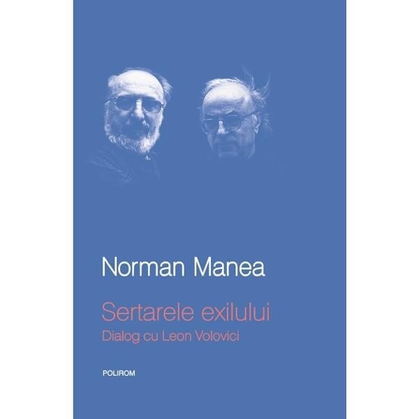Sertarele exilului. Dialog cu Volovici - Norman Manea