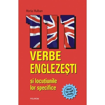 111 verbe englezesti si locutiunile lor - Horia Hulban 111 verbe englezesti si locutiunile lor - Horia Hulban
