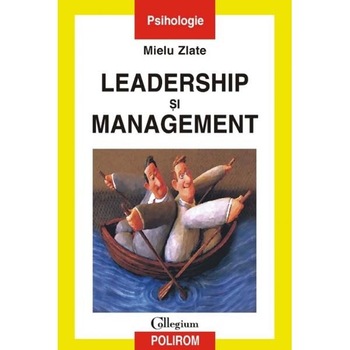 Leadership si management - Mielu Zlate Leadership si management - Mielu Zlate