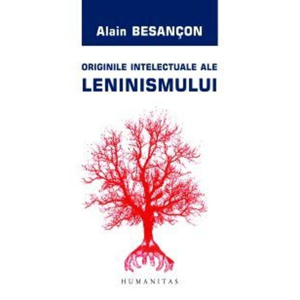 Originile intelectuale ale leninismului - Alain Besancon