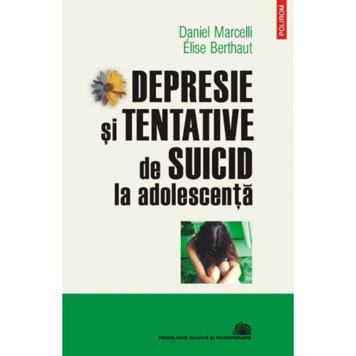 Depresie si tentative de suicid - Daniel Marcelli, Elise Berthaut