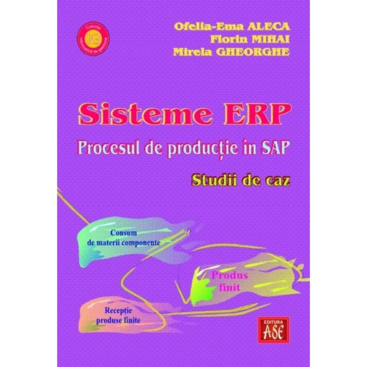 Sisteme ERP. Procesul de productie in SAP. Studii de caz, Florin Mihai