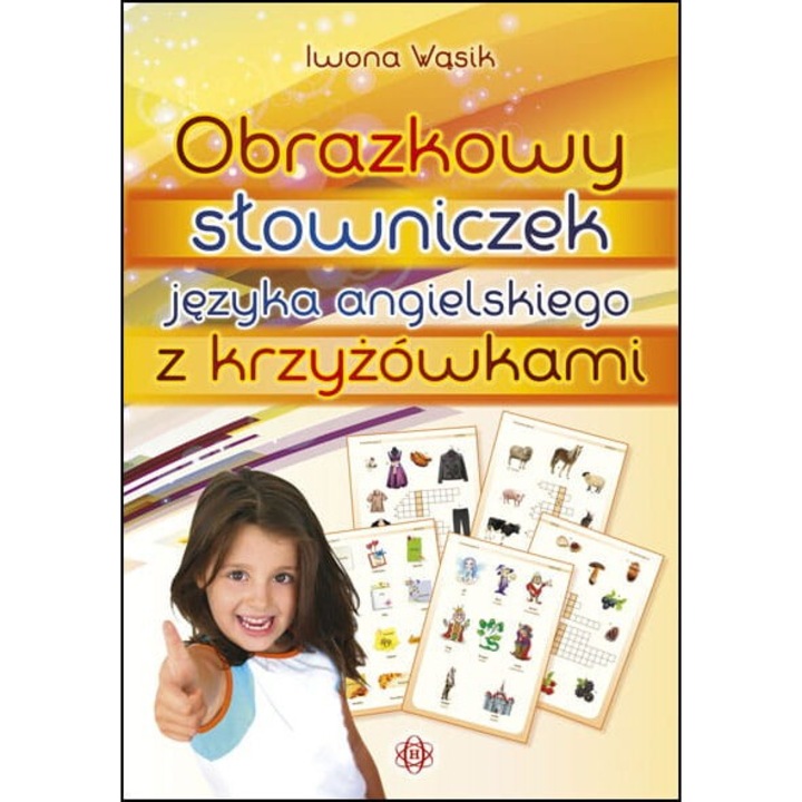 Obrazkowy slowniczek jezyka angielskiego z krzyzowkami, Iwona Wasik, 2013