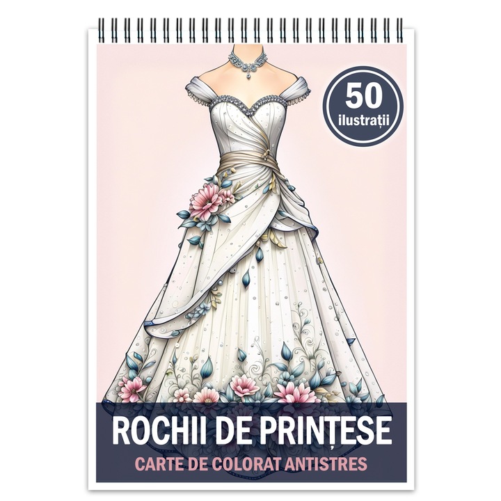 Carte de colorat pentru relaxare si antistres, 50 de ilustratii, Rochii de printese, Editura Legendary Print, 106 pagini