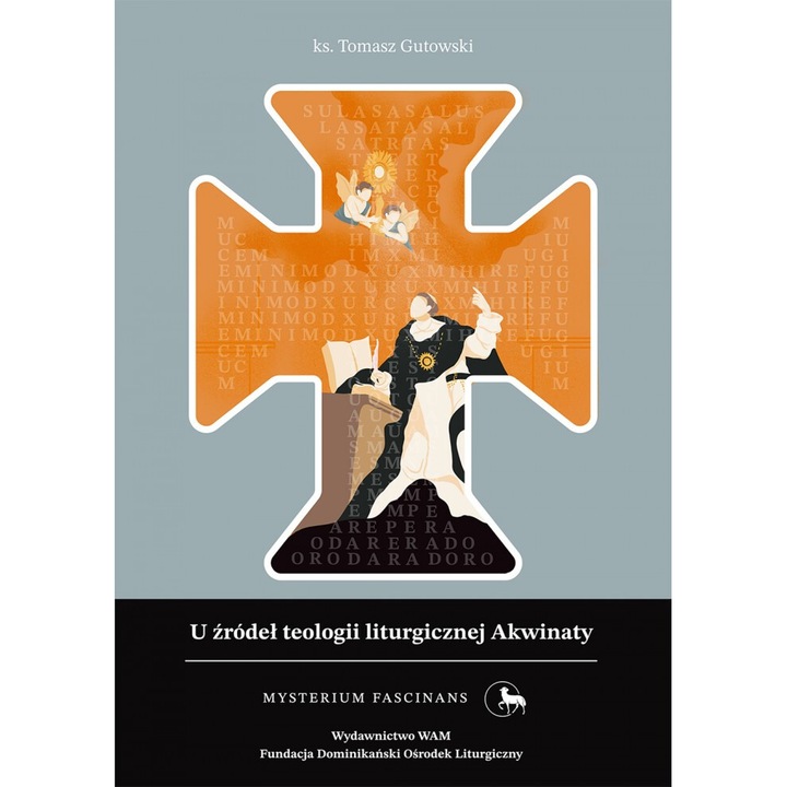 U zrodel teologii liturgicznej Akwinaty, Tomasz Gutowski, 2023