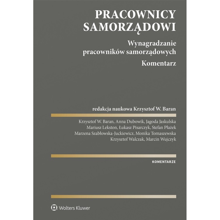 Pracownicy samorzadowi. Wynagradzanie pracownikow samorzadowych. Komentarz, Wolters Kluwer, 2023