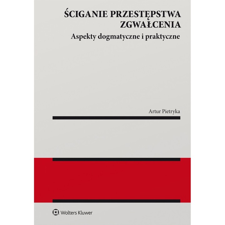 Sciganie przestepstwa zgwalcenia. Aspekty dogmatyczne i praktyczne, Artur Pietryka, 2023