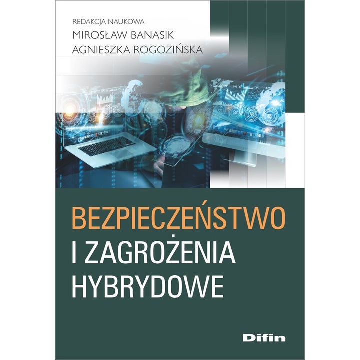 Bezpieczeństwo i zagrożenia hybrydowe, Miroslaw Banasik, Agnieszka Rogozinska