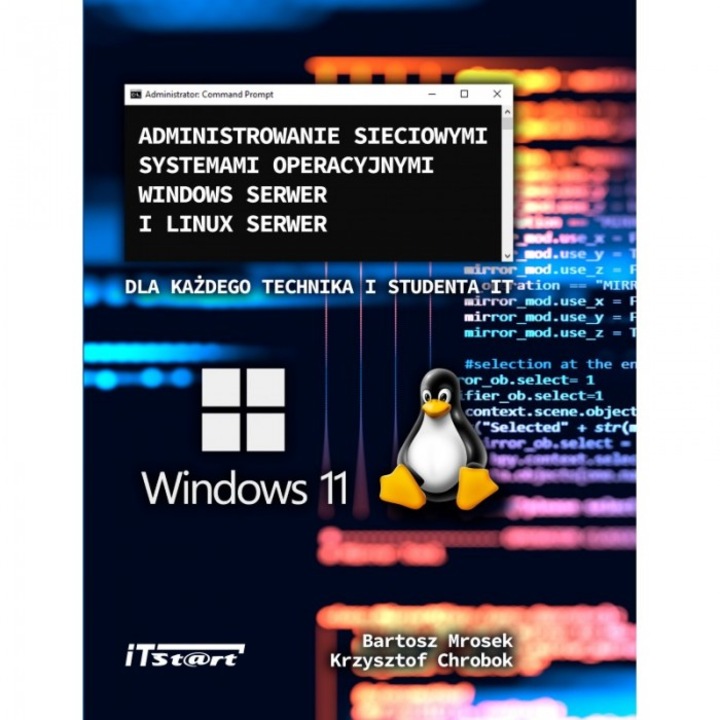 Administrowanie sieciowymi systemami operacyjnymi Windows Serwer i Linux Serwer, Bartosz Mrosek, Krzysztof Chrobok