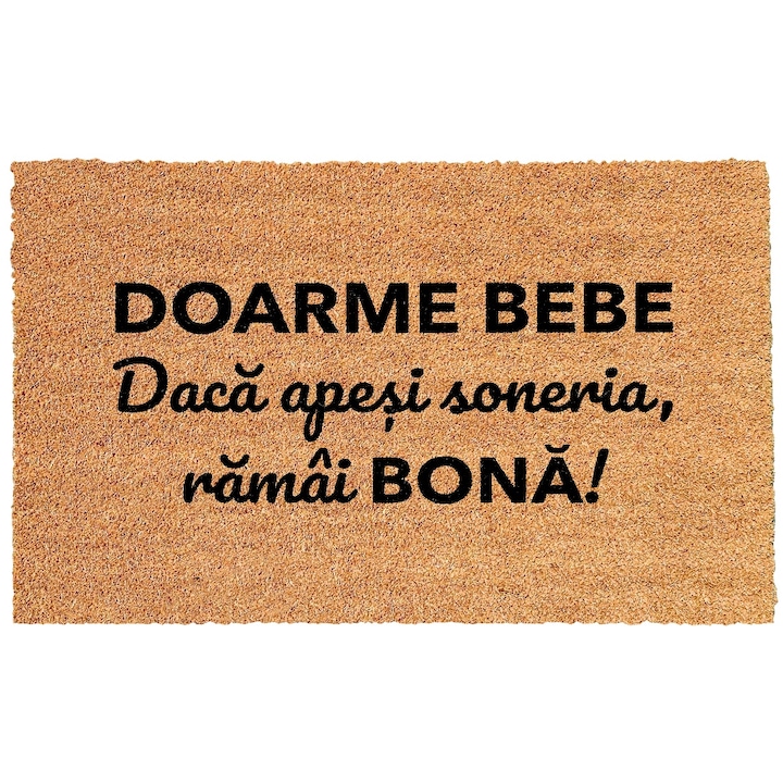 Covoras intrare personalizat cu mesaj - Doarme bebe, daca apesi soneria, ramai bona, 40x60 cm