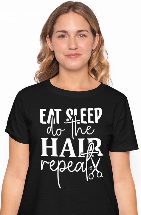 Tricou Femei cu textul "Eat sleep, do the hair, repeat" - mananca somn, fa/aranjeaza parul, repeta cu imprimeu pe Fata, 100% Bumbac, Negru, XS