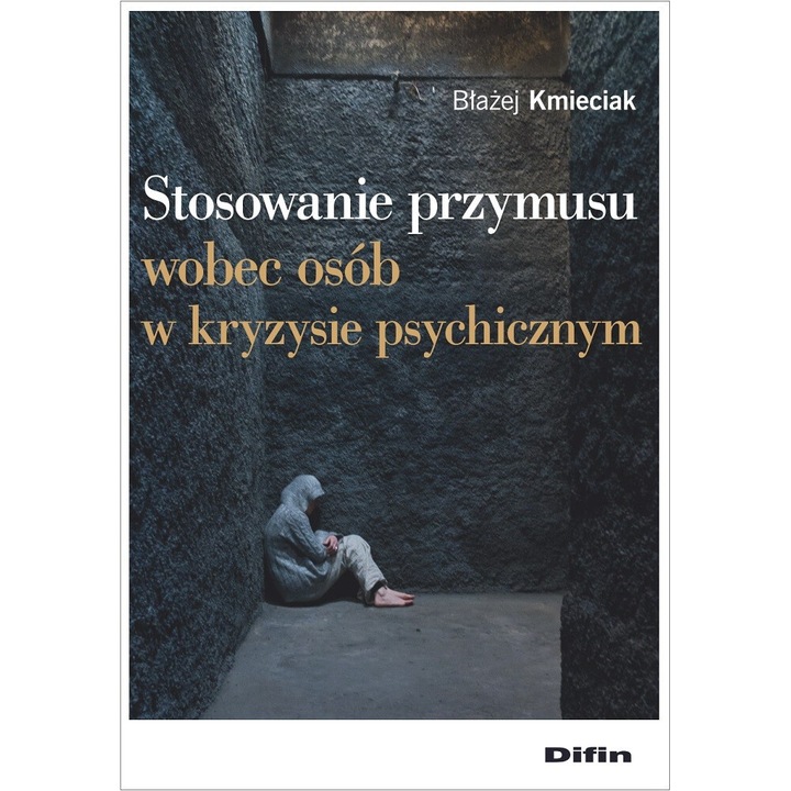 Stosowanie przymusu wobec osob w kryzysie psychicznym, Blazej Kmieciak, 2022