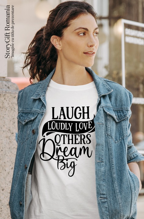 Tricou Femei cu mesajul "Razi zgomotos, iubeste-i pe ceilalti, ai visuri marete" cu imprimeu pe Fata, 100% Bumbac, Alb, XS
