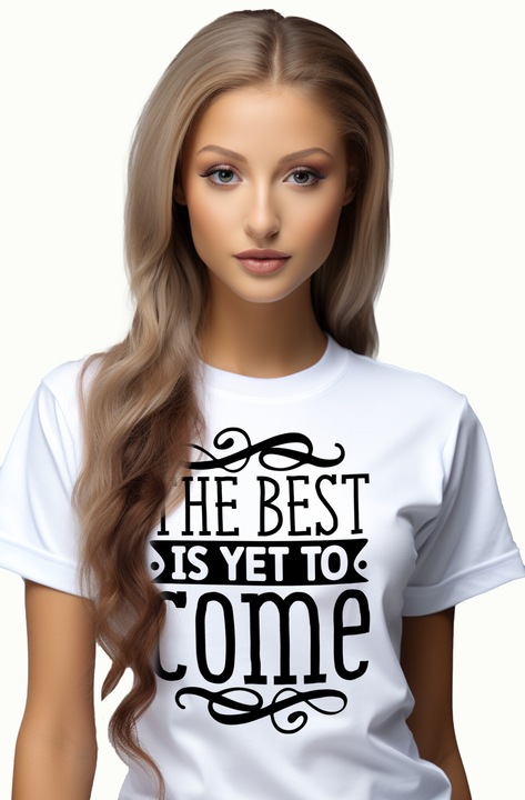 Tricou Femei cu textul "The best is yet to come" - ceea ce e cel mai bun abia de acum incolo trebuie sa vina cu imprimeu pe Fata, 100% Bumbac, Alb, M