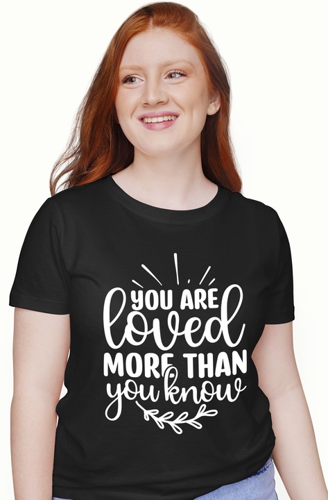 Дамска тениска за приятелка с надпис "You are loved more than you know" с щампа на лицето, 100% памук, черна, L
