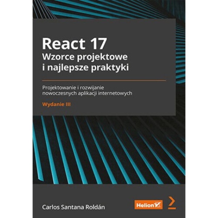 React 17, Wzorce projektowe i najlepsze praktyki, HELION, Carlos Santana Roldan, 2022