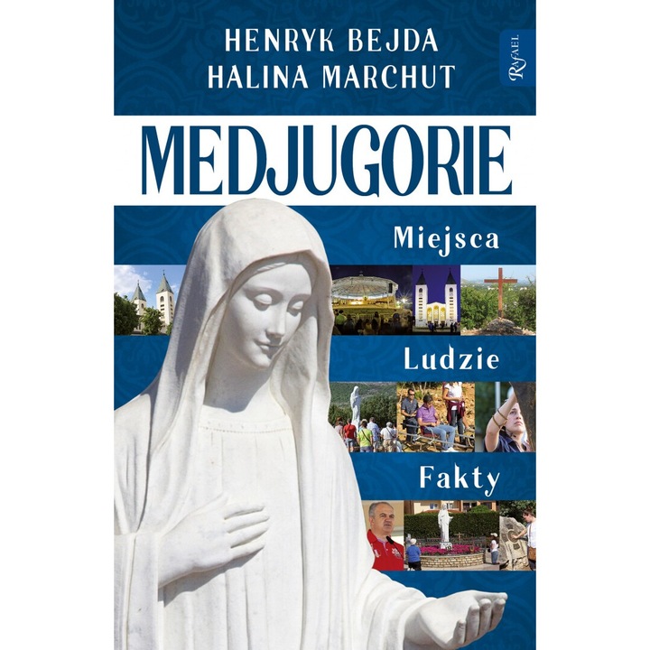 Medjugorie, Miejsca Ludzie Fakty, Hendryk Bejda, 2022, Rafael