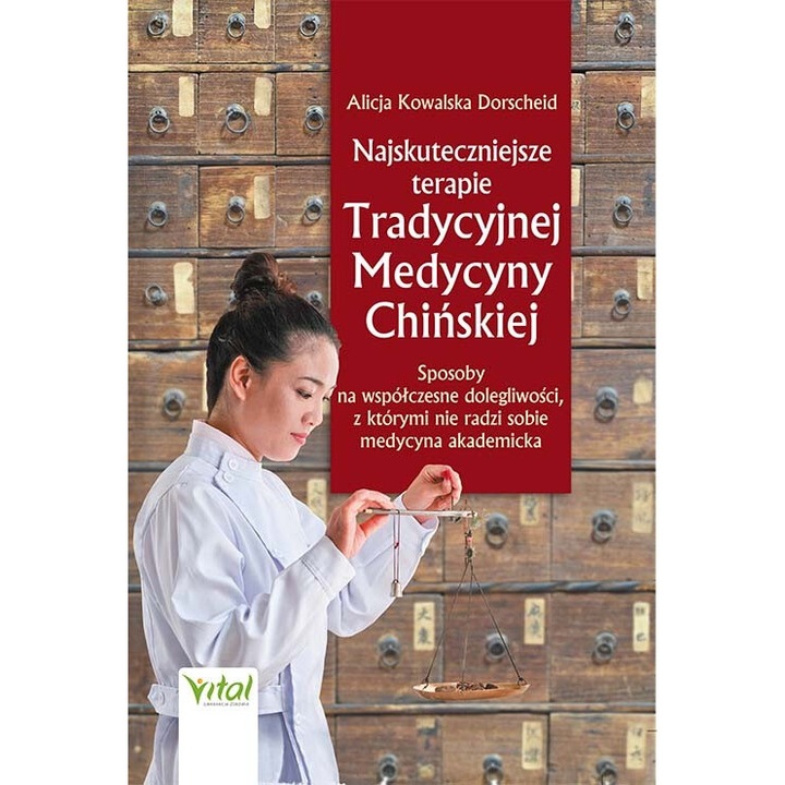 Najskuteczniejsze terapie Tradycyjnej Medycyny Chinskiej, Vital, Alicja Kowalska Dorscheid, 2021