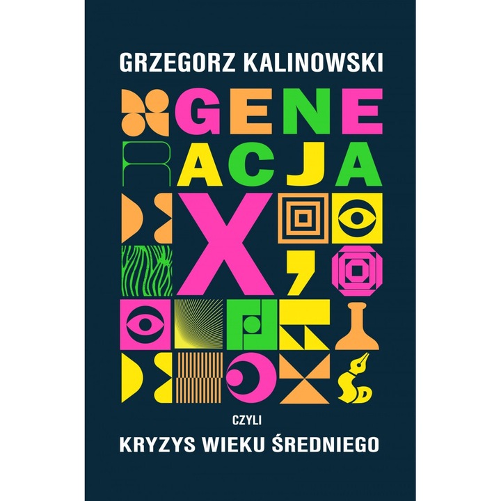 Generacja X, czyli kryzys wieku sredniego, Grzegorz Kalinowski, 2021