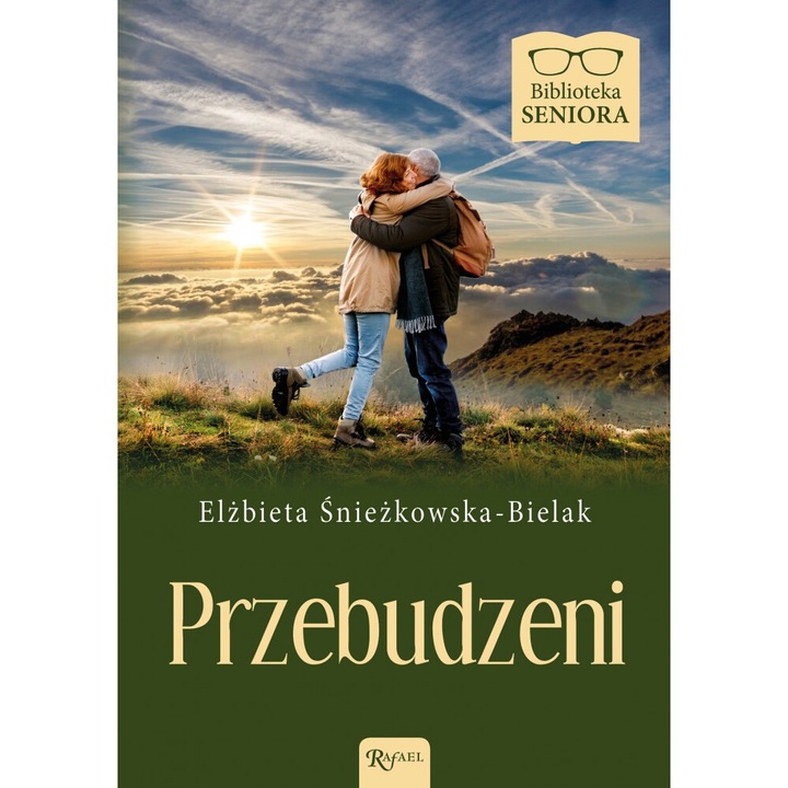 Przebudzeni Biblioteka Seniora, Rafael, Elzbieta Sniezkowska-Bielak, 2021, 232 pagini
