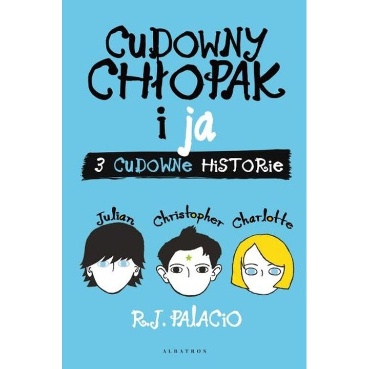 "Cudowny chlopak i ja. Trzy cudowne historii", R.J. Palacio, 2021