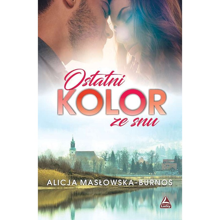 Ostatni kolor ze snu, Alicja Maslowska - Burnos, 2021, Lucky, editie in poloneza