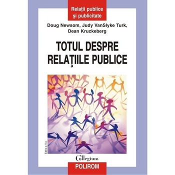 Totul despre relatiile publice Ed. 2 - Doug Newsom, Judy VanSlyke T. Totul despre relatiile publice Ed. 2 - Doug Newsom, Judy VanSlyke T.