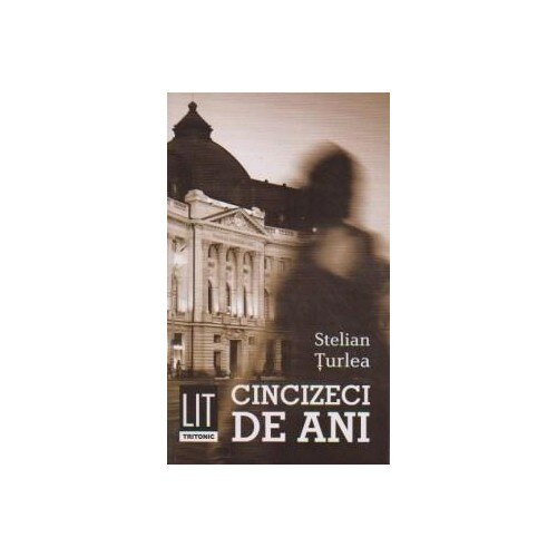 Cincizeci de ani - Stelian Turlea