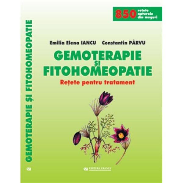 Gemoterapie si fitohomeopatie - Constantin Parvu,Emilia Elena Iancu