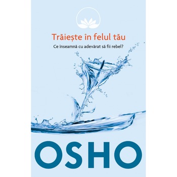 Osho - Vol 1 - Traieste in felul tau - Reeditare - Osho International Foundation Osho - Vol 1 - Traieste in felul tau - Reeditare - Osho International Foundation