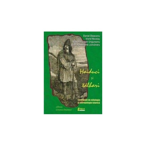 Haiduci si talhari - Daniel Dieaconu, Alexandru Ungureanu, Daniel Emil