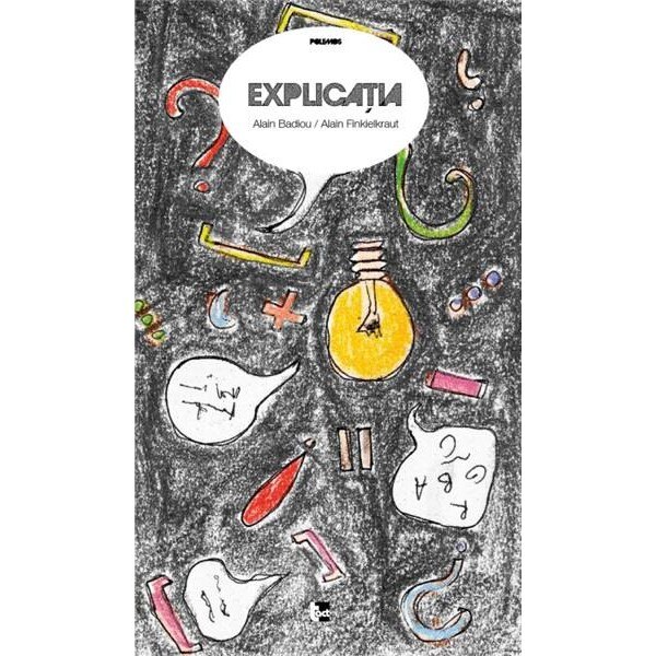 Explicatia - Alain Badiou, Alain Finkielkraut