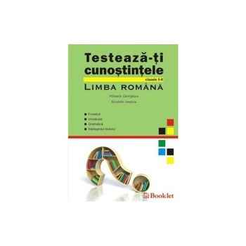 Testeaza- Ti Cunostintele -Limba. Romana 5-8 - Nicoleta Ionescu Testeaza- Ti Cunostintele -Limba. Romana 5-8 - Nicoleta Ionescu