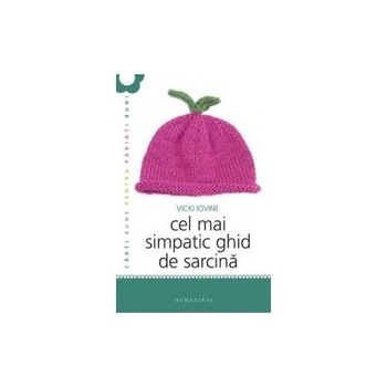 Cel mai simpatic ghid de sarcina - Vicki Iovine Cel mai simpatic ghid de sarcina - Vicki Iovine