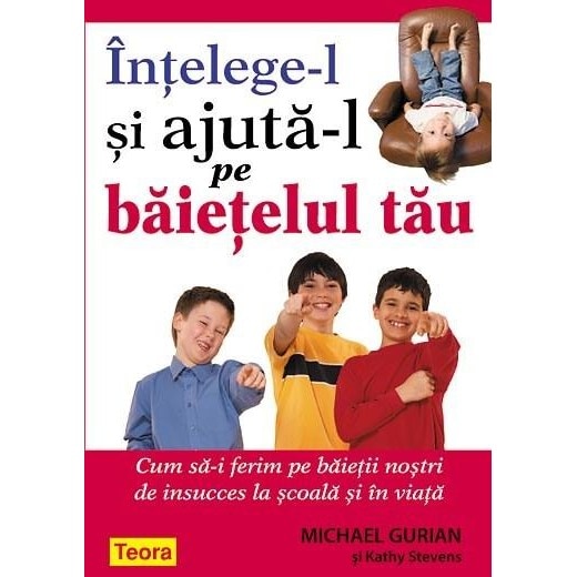 Intelege-l si ajuta-l pe baietelul tau - Michael Gurian, Kathy Stevens