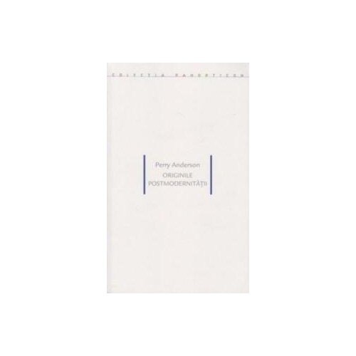 Originile postmodernitatii - Perry Anderson