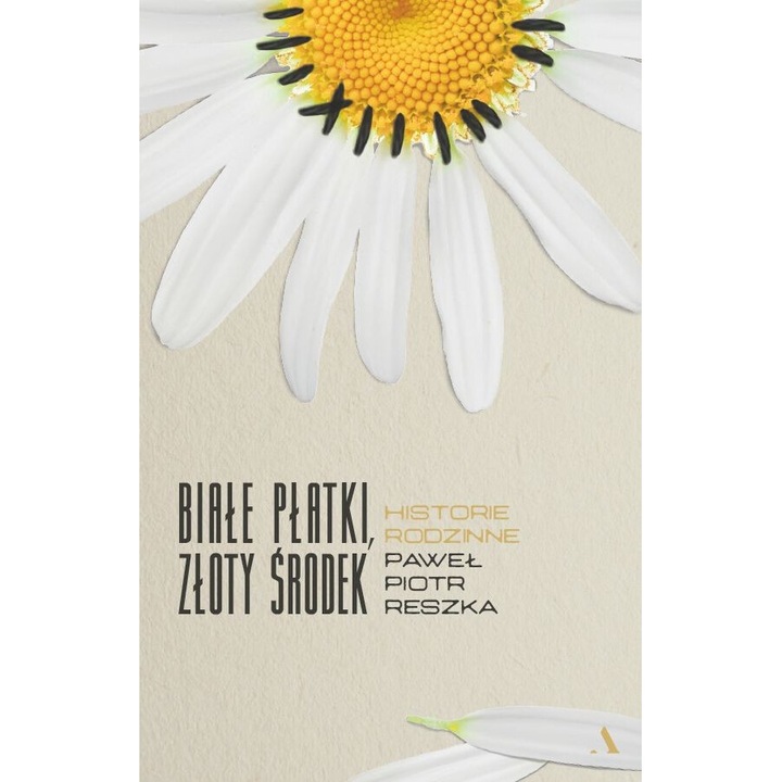 Biale platki, zloty srodek. Historie rodzinne, Pawel Piotr Reszka, 2021