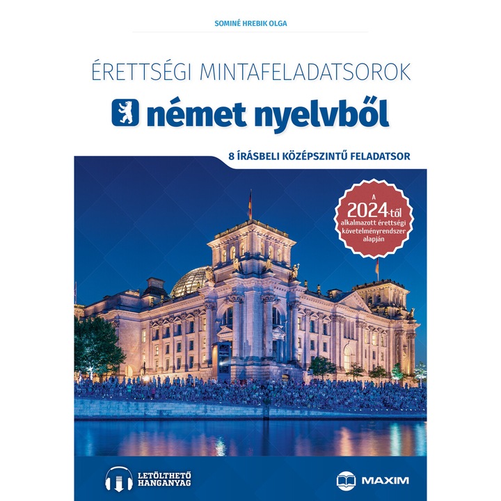 Seturi de sarcini model pentru examenul de bacalaureat la limba germană (8 seturi de sarcini scrise de nivel mediu) – cu material audio online - valabil din 2024